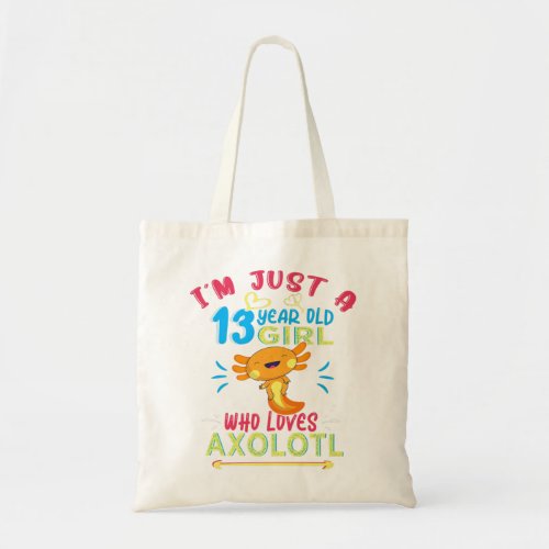 Im Just A 13 Year Old Girl Who Loves Axolotl 13t Tote Bag