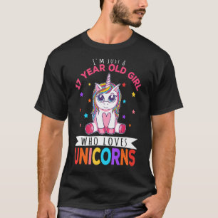 I'm Just A 17 Year Old Girl Who Loves Unicorns Uni T-Shirt