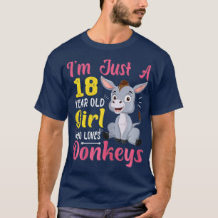 Im Just A 18 Year Old Girl Who Loves Donkeys Funny T-Shirt