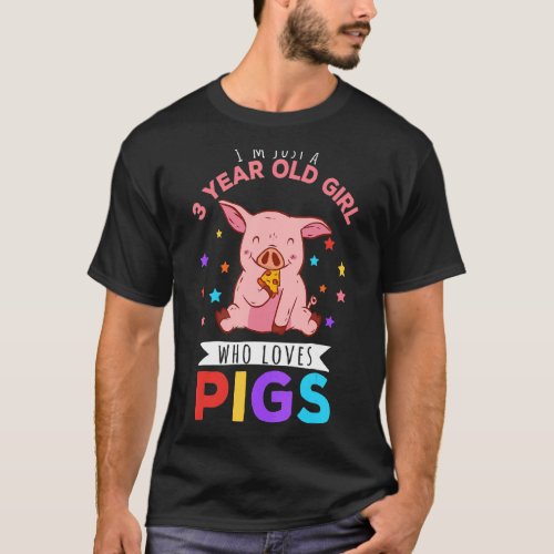 Im Just A 3 Year Old Girl Who Loves Pigs Hog Love T_Shirt