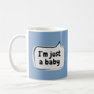 I'm just a baby Speech Bubble Coffee Mug