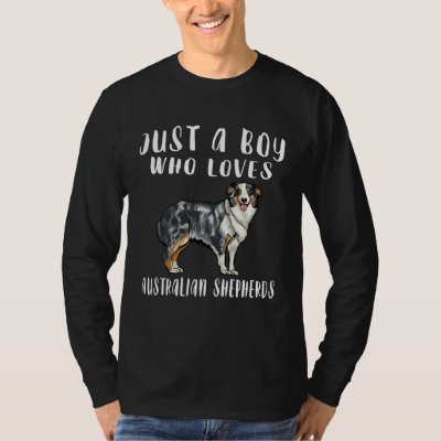 Im Just A Boy Who Loves Australian Shepherds Dog T-Shirt