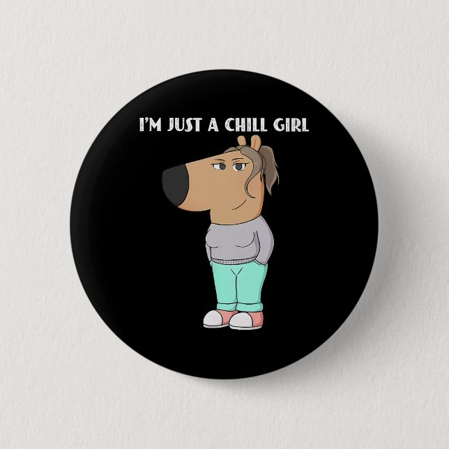 I'm Just A Chill Girl Meme Funny Chill 2  Button (Front)