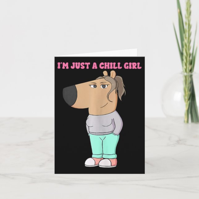 I'm Just A Chill Girl Meme Funny Chill 4  Card (Front)