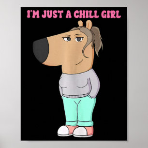 I'm Just A Chill Girl Meme Funny Chill 4  Poster