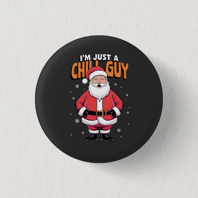 I'm Just a Chill Guy Meme Christmas Funny 2025 Button (Front)