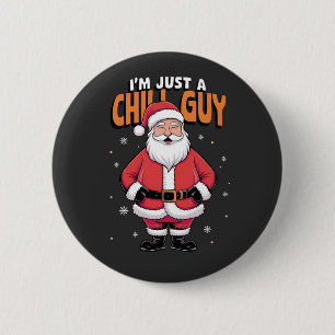 I'm Just a Chill Guy Meme Christmas Funny 2025 Button