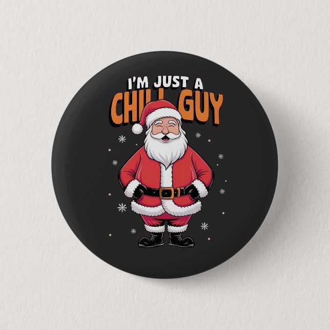 I'm Just a Chill Guy Meme Christmas Funny 2025 Button (Front)