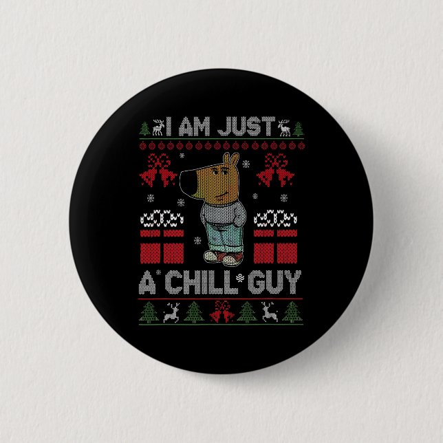 I'm Just A Chill Guy Who Likes Christmas Meme  Button (Front)