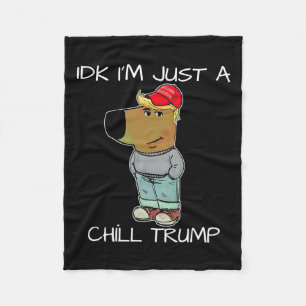 I'm Just A Chill Trump Funny Meme  Fleece Blanket
