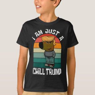 I'm Just A Chill Trump Funny Meme Funny Dog Lover  T-Shirt