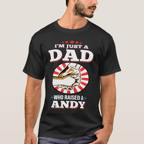 Im Just A Dad Who Raised A ANDY  Name ANDYS T_Shirt