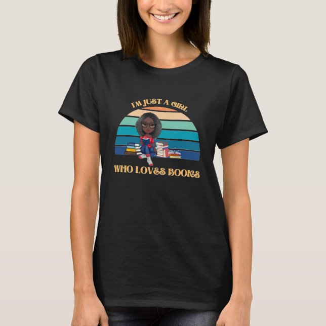 I'm Just A Girl Who Loves Books Design 1 T-Shirt (Front)