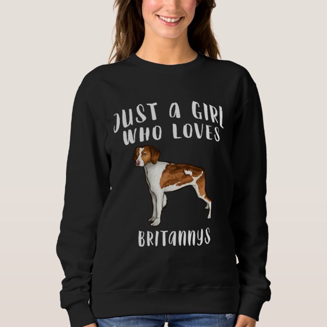 Im Just A Girl Who Loves Brittanys Dog Sweatshirt (Front)