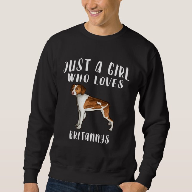 Im Just A Girl Who Loves Brittanys Dog Sweatshirt (Front)