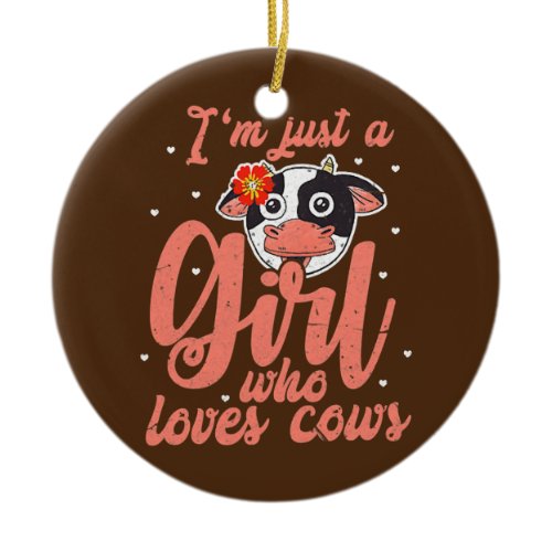 I'm Just A Girl Who Loves Cows Cow Lover Farmer Ceramic Ornament
