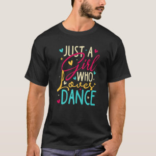 I'm Just A Girl Who Loves Dance Cute Dance Student T-Shirt