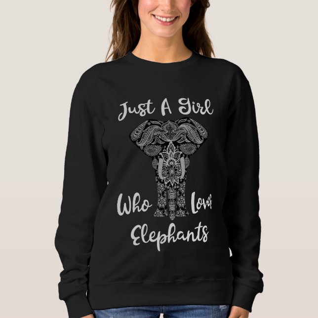 I'm Just A Girl Who Loves Elephants Sweatshirt (Front)