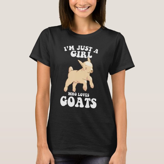 i'm just a girl who loves goats   goat farmer farm T-Shirt (Front)