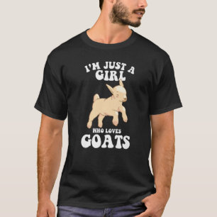 i'm just a girl who loves goats goat farmer farm T-Shirt