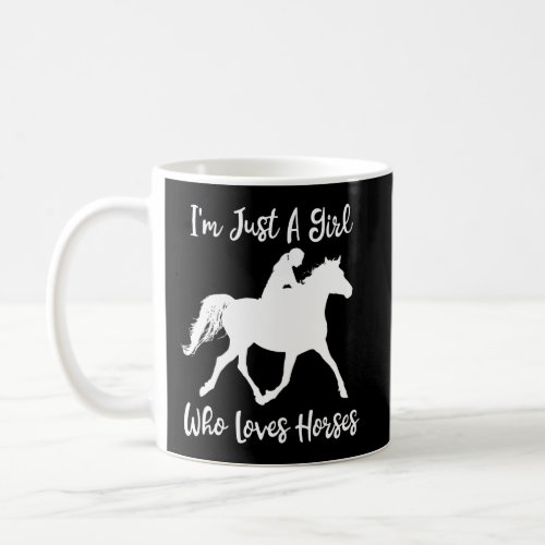 IM Just A Girl Who Loves Horses Coffee Mug