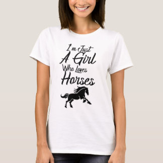 I'm Just A Girl Who Loves Horses T-Shirt