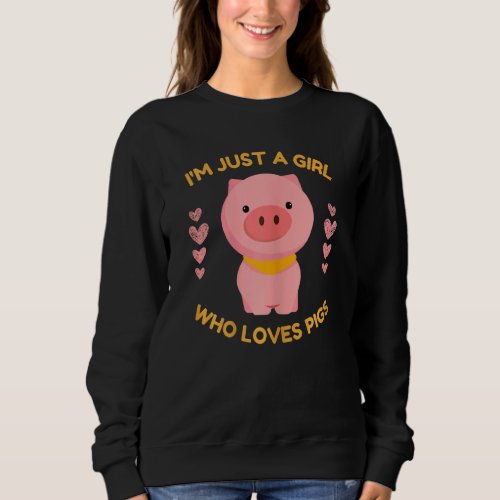Im Just A Girl Who Loves Pigs Sweatshirt