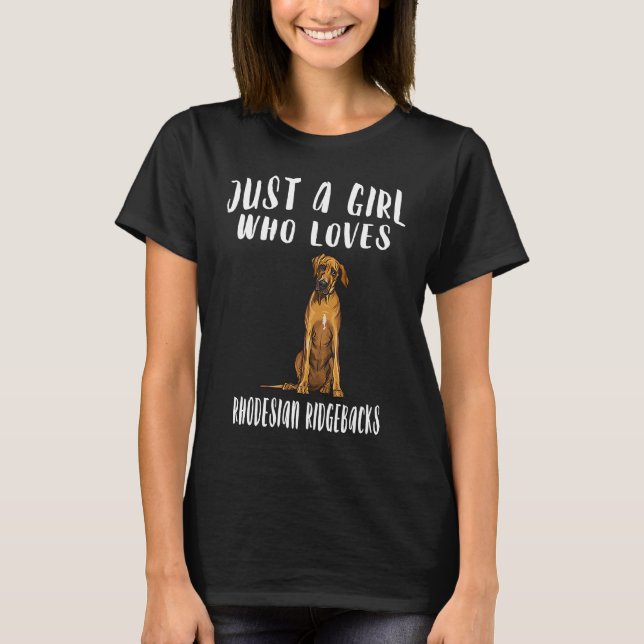 Im Just A Girl Who Loves Rhodesian Ridgebacks Dog T-Shirt (Front)