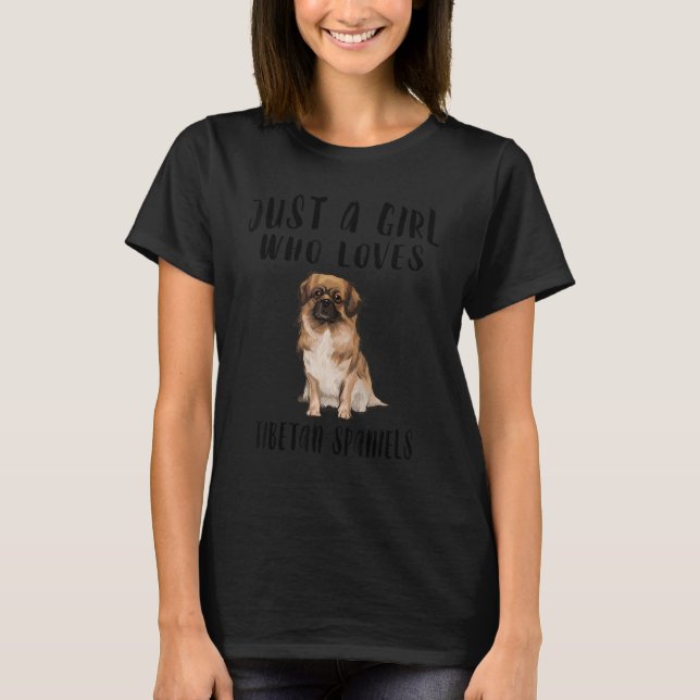 Im Just A Girl Who Loves Tibetan Spaniels Dog T-Shirt (Front)