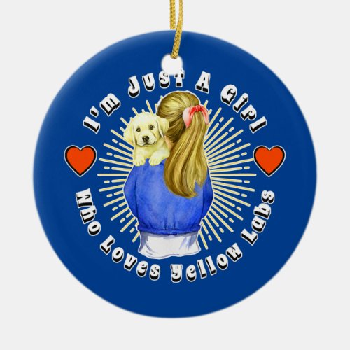 Im Just a Girl Who Loves Yellow Labs Puppy Dog Ceramic Ornament