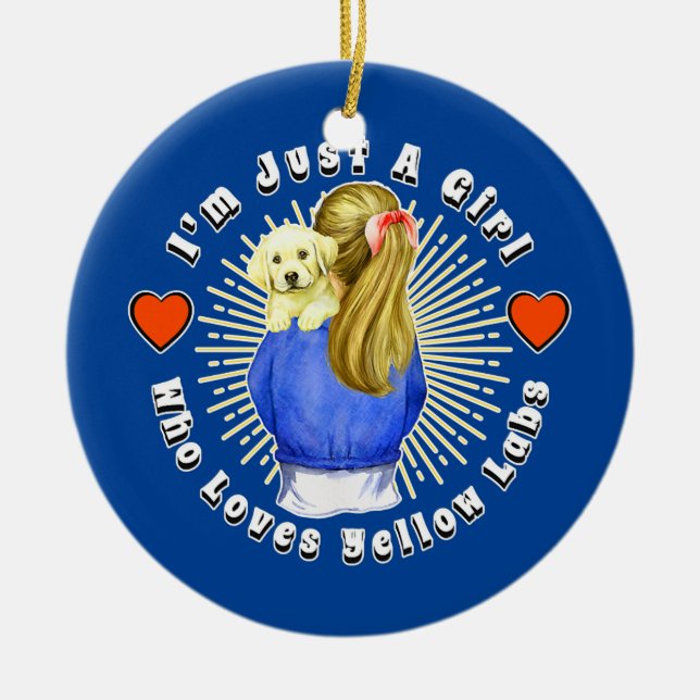 I'm Just a Girl Who Loves Yellow Labs Puppy Dog Ceramic Ornament (Front)