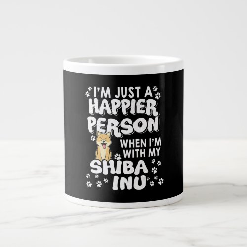 Im just a happier person when im with my shiba inu giant coffee mug