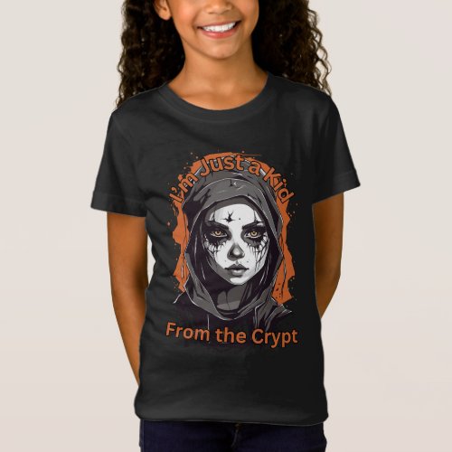 Im just a kid from the crypt  Halloween for Girl T_Shirt