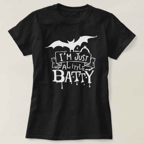 Im Just A Little Batty Funny Halloween cute bat  T_Shirt