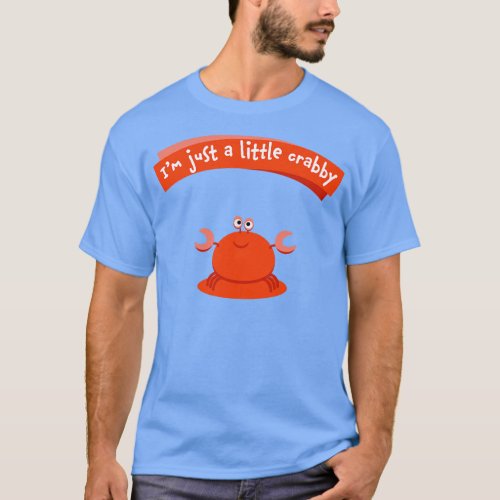 Im just a little crabby T_Shirt