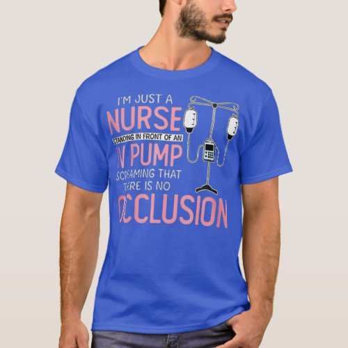 Im Just A Nurse Standing In Front Of An IV Pump Sc T_Shirt