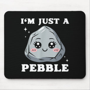 I'm Just A Pebble Cute Kawaii Rock Funny Pun Mouse Pad