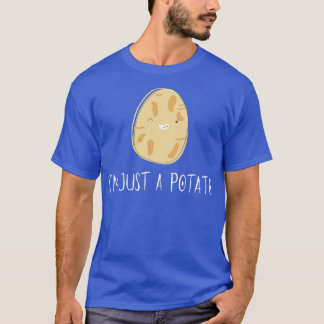 Im Just A Potato  T-Shirt