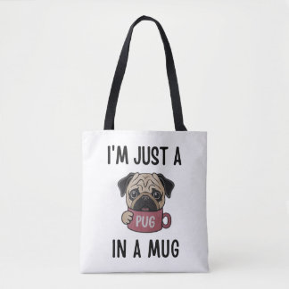 "I'm Just a Pug in a Mug" Funny Dog Pun Tote Bag