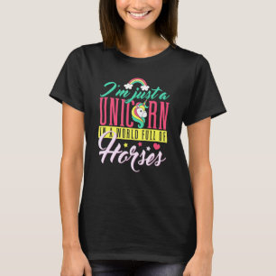 Im Just A Unicorn In A World Full Of Horses Cute H T-Shirt