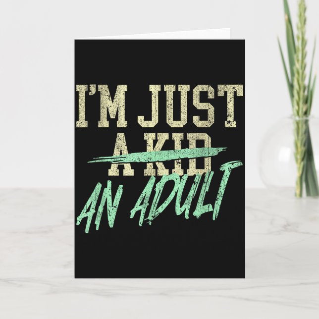 I'm Just An Adult A Kid Funny Adulthood Saying  Card (Front)