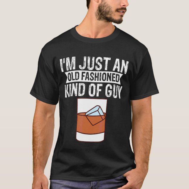 I'm Just An Old Fashioned Kind Of Guy     T-Shirt (Front)