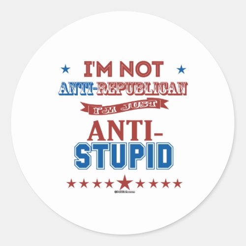 Im Just Anti_Stupid Classic Round Sticker