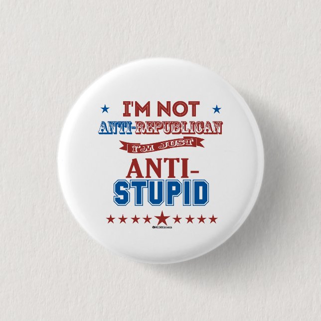 I'm Just Anti-Stupid Pinback Button (Front)
