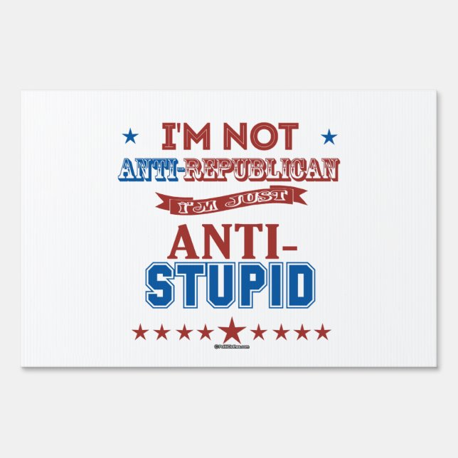 I'm Just Anti-Stupid Sign (Front)