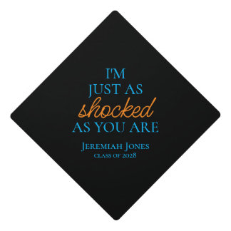 I'm Just As Shocked as You Are  Graduation Cap Topper