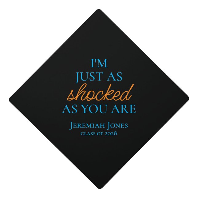 I'm Just As Shocked as You Are  Graduation Cap Topper (Front)