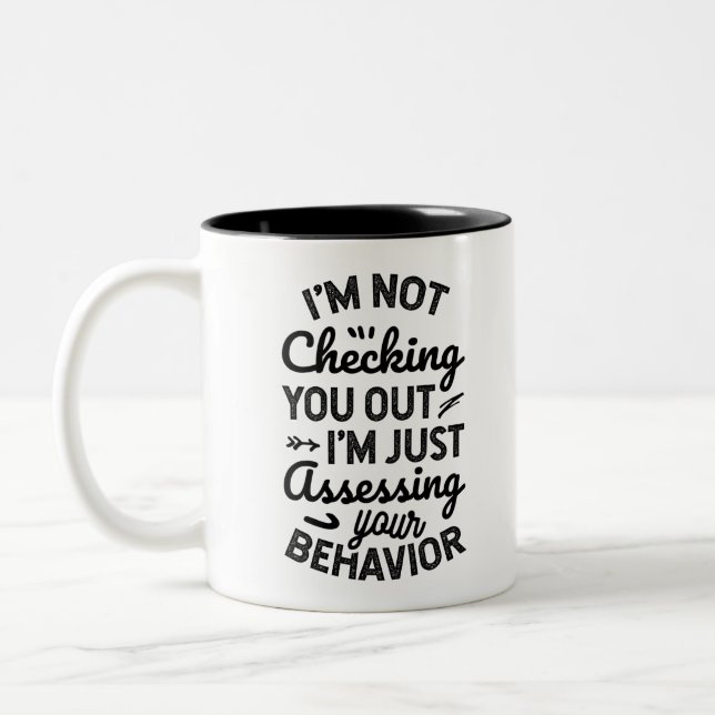 I'm Just Assessing Your Behavior Two-Tone Coffee Mug (Left)