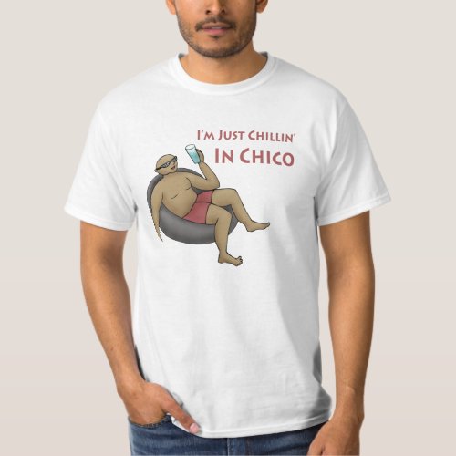 Im Just Chillin in Chico Value T_shirt