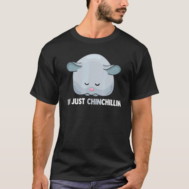 Im Just Chinchillin Chinchilla Pocket Pet Rodent T-Shirt (Front)